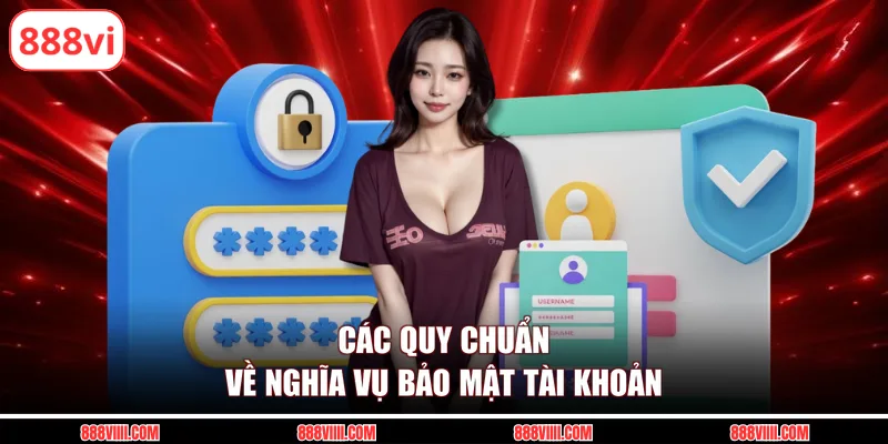 Các quy chuẩn về nghĩa vụ bảo mật tài khoản