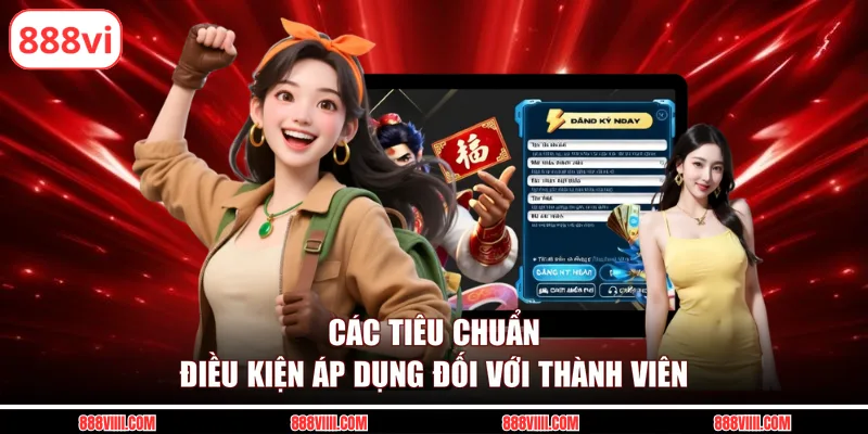 Các tiêu chuẩn điều kiện áp dụng đối với thành viên
