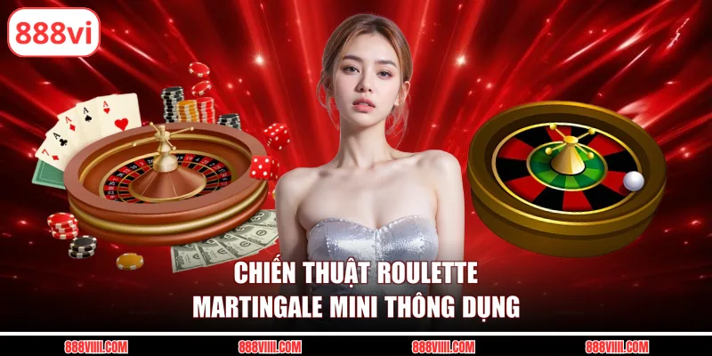 Chiến thuật roulette martingale mini thông dụng