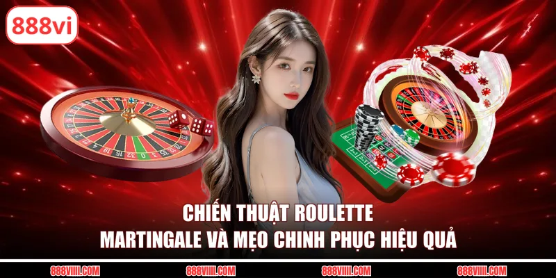 chiến thuật roulette martingale