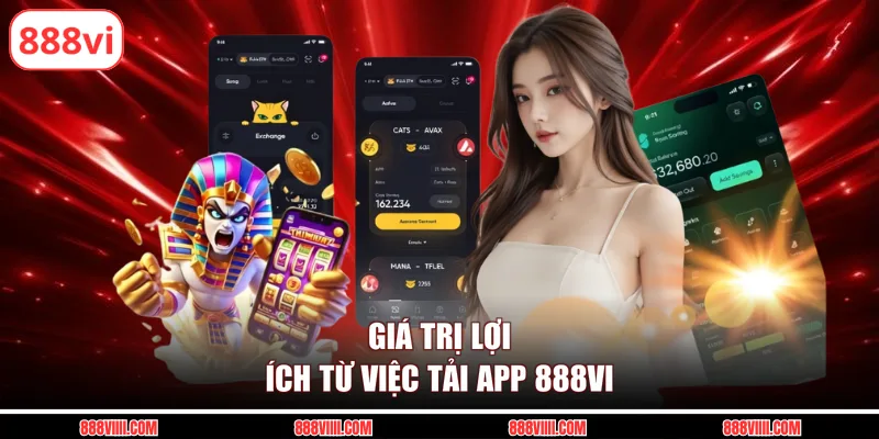 Giá trị lợi ích từ việc tải app 888vi