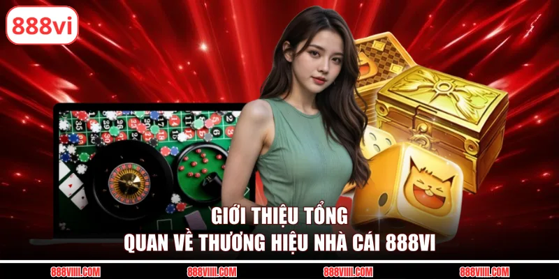 Giới thiệu tổng quan về thương hiệu nhà cái 888vi
