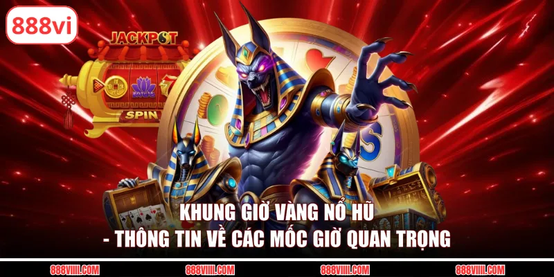 khung giờ vàng nổ hũ