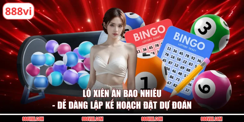 lô xiên ăn bao nhiêu