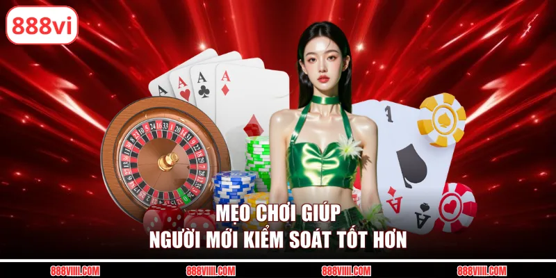 Mẹo chơi giúp người mới kiểm soát tốt hơn