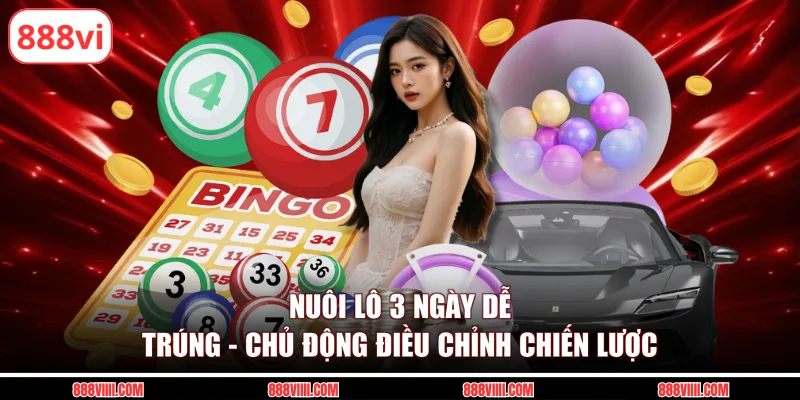 nuôi lô 3 ngày dễ trúng
