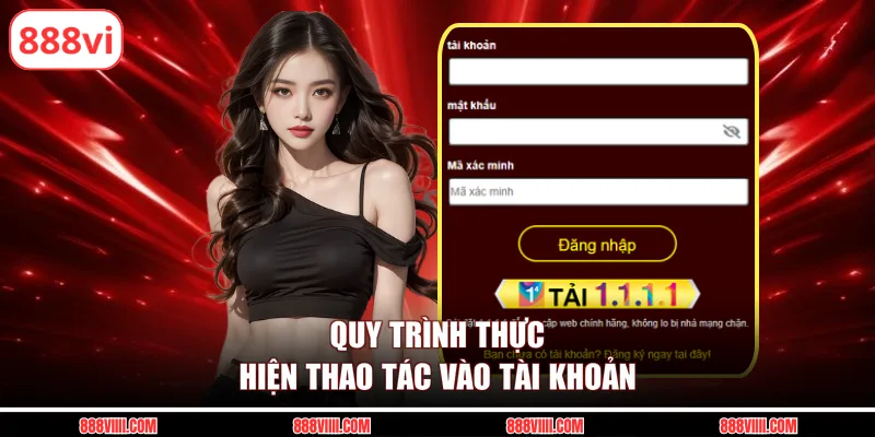 Quy trình thực hiện thao tác vào tài khoản