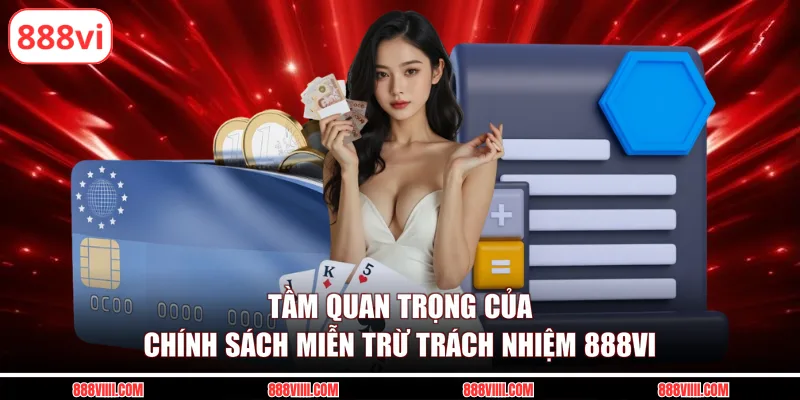 Tầm quan trọng của chính sách miễn trừ trách nhiệm 888vi