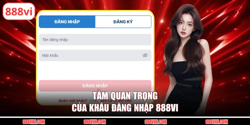 Tầm quan trọng của khâu đăng nhập 888vi