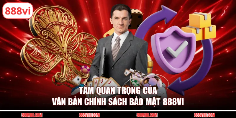 Tầm quan trọng của văn bản chính sách bảo mật 888vi