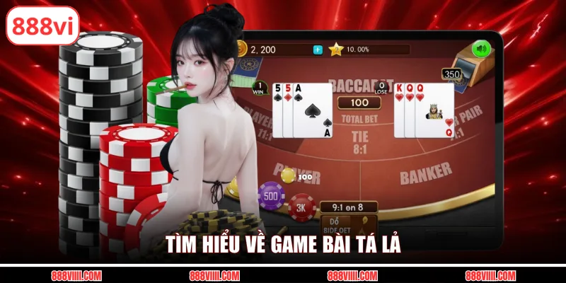 Tìm hiểu về game bài tá lả