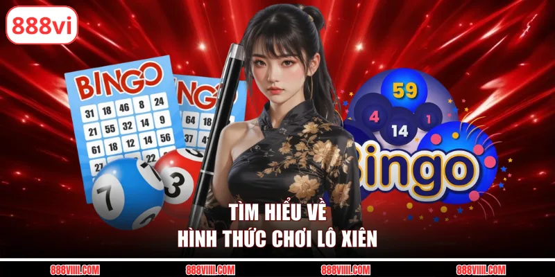 Tìm hiểu về hình thức chơi lô xiên