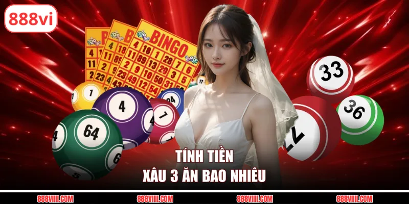 Tính tiền xâu 3 ăn bao nhiêu