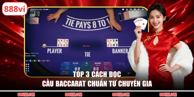 Top 3 cách đọc cầu baccarat chuẩn từ chuyên gia